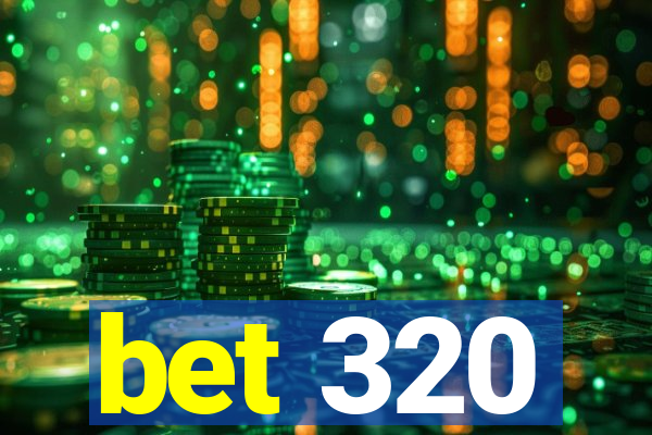 bet 320